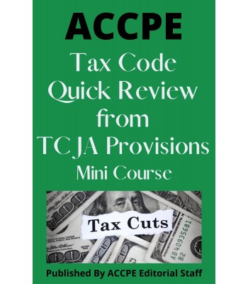 Tax Code Quick Review from Tax Cuts and Jobs Act Provisions 2022 Mini Course